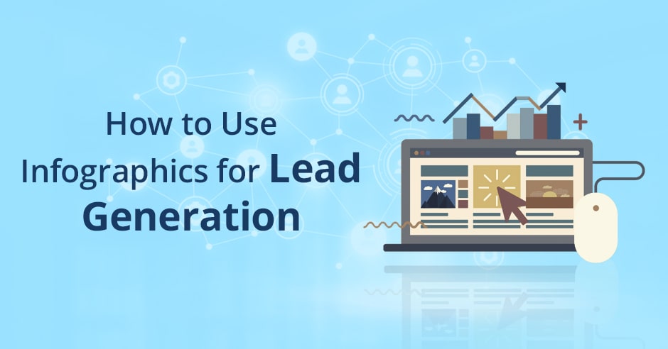 How to Use Infographics for Lead Generation