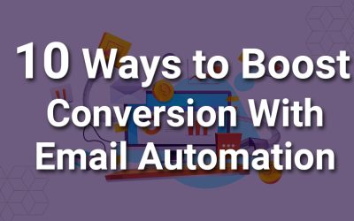 10 Ways to Boost your Conversion Rate with Email Automation