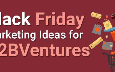 Black Friday Marketing Ideas for B2B Ventures