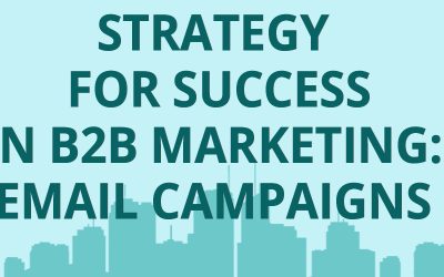 Strategy for success in B2B marketing: Email Campaigns