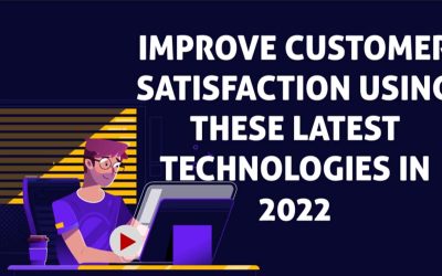 Improve Customer Satisfaction Using These Technologies