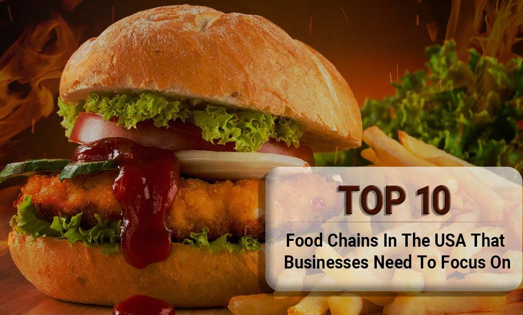 10 Biggest Food Chains in the USA – 2022 Updated